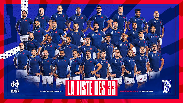 Coupe du Monde 2023 : La liste des 33 joueurs du XV de France annoncée par ceux qui font le rugby