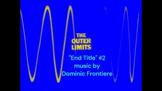 "End Title" [OUTER LIMITS] Dominic Frontiere