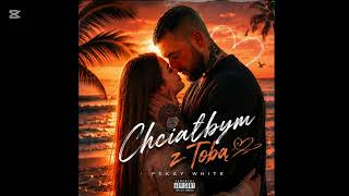 Pekay White - Chciałbym Z Tobą ♡