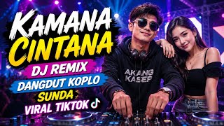  Kamana Cintana  Dj Remix Dangdut Koplo Sunda Viral Tiktok 2026