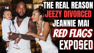 Jeezy Expose The RED FLAGS That Forced Him To Divorce Jeannie Mai 😳