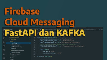 Membangun Push Notifikasi Real-time dengan FastAPI, Kafka, dan Firebase (FCM)