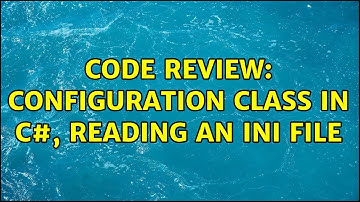 Code Review: Configuration class in C#, reading an INI file (2 Solutions!!)