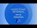 Vasectomy Reversal: Pre-op Instructions