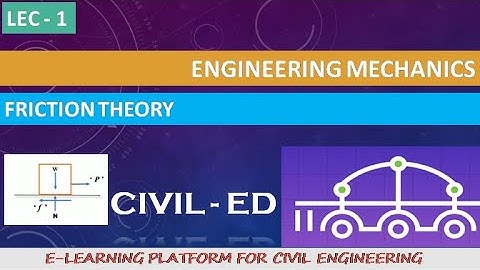 ENGINEERING MECHANICS - LEC - 1 - FRICTION THEORY