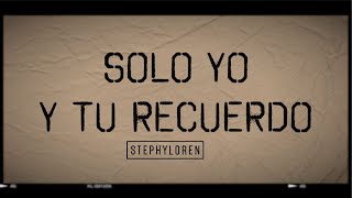 solo yo y tu recuerdo - Stephyloren (LETRA) (Acústico)