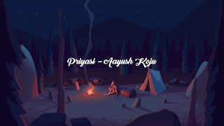 Video thumbnail of "Priyasi - Aayush Koju (Lyrics)"