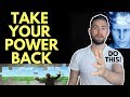 3 Ways to Take Your Power Back and Create Your Own Reality