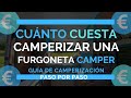 ¿Cuánto cuesta camperizar una furgoneta? Presupuesto LOW COST y "normal". Todo Euro a Euro