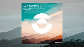 Juan Deminicis & Alto Astral  - Letting Go [SOLIS]