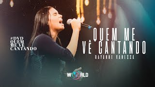 Rayanne Vanessa |  Quem Me Vê Cantando - Ao Vivo (Clipe DVD Oficial)