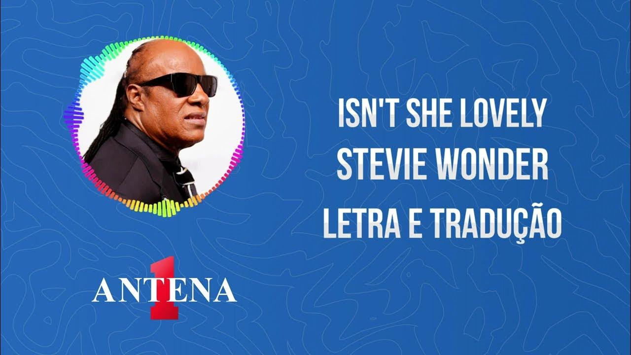 Antena 1 - Stevie Wonder - Isn't She Lovely - Letra e Tradução 