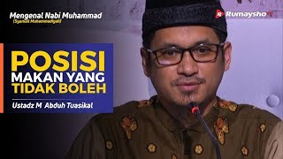 Mengenal Nabi Muhammad (30) : Posisi Makan yang Dilang - Ustadz M Abduh Tuasikal