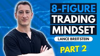 8Figure Trader Shares Keys to Success  Lance Breitstein (Part 2)