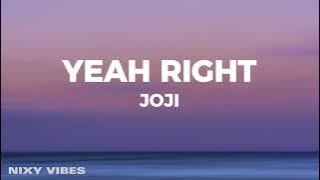 Joji - YEAH RIGHT (Lyrics)