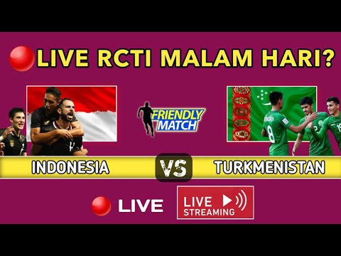 🔴 LIVE DI RCTI MALAM HARI? TIMNAS INDONESIA VS TURKMENISTAN FIFA MATCHDAY SEPTEMBER 2023