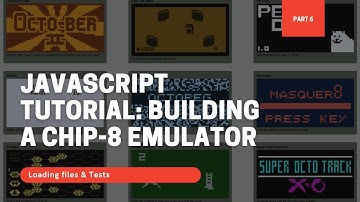 JavaScript Tutorial: Building a Chip 8 Emulator (Part 6): Loading files & Tests