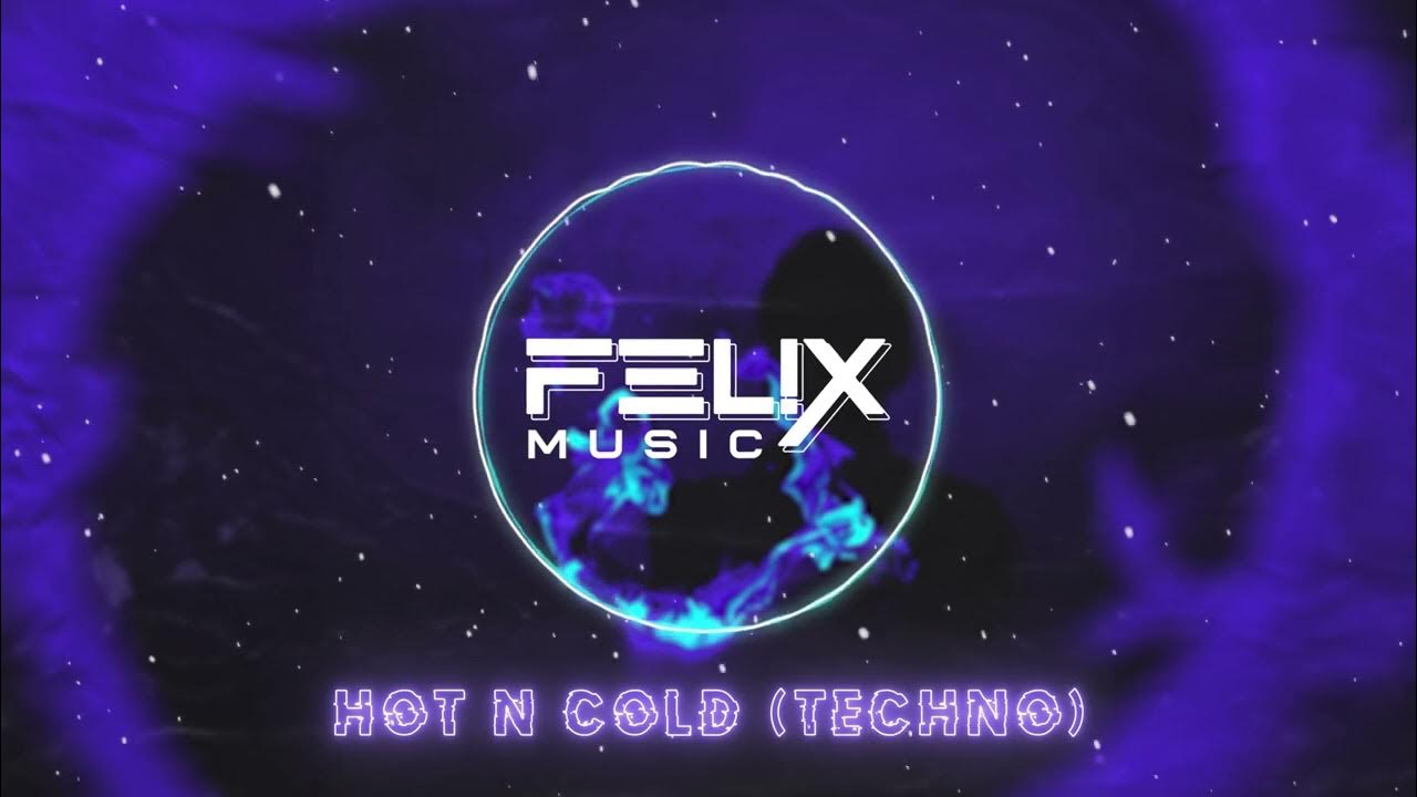 FEL!X - Hot N Cold (Techno) [Official Audio] - YouTube
