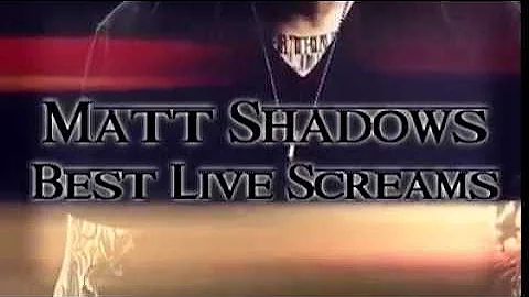 Matt Shadows - Best live screams