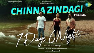 Chinna Zindagi - Lyric Video | 7 Days 6 Nights | Sumanth Ashwin | Meher Chahal | Samarth Gollapudi