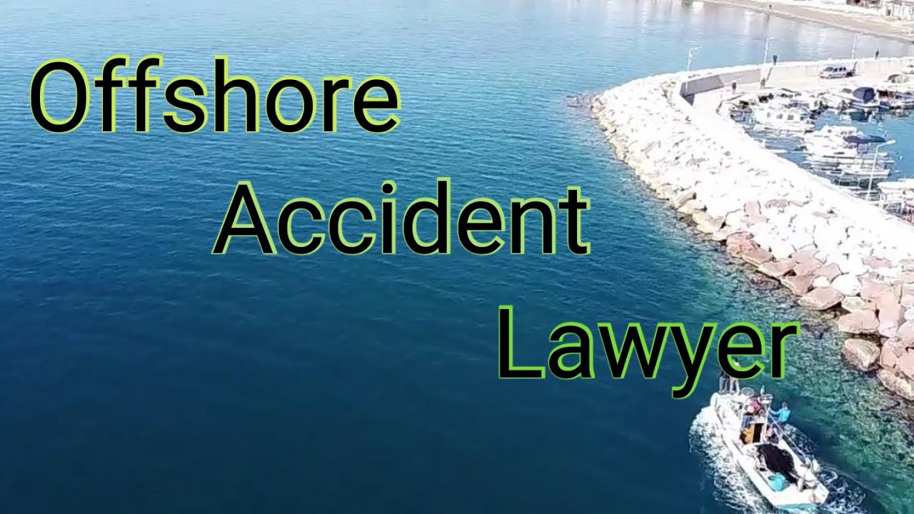 Offshore Accident Lawyer