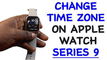 How to Change Time Zone on Apple Watch Series 9