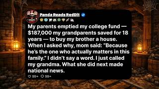 My parents emptied my college fund — $187,000 my grandparents saved for 18 years — to buy my...