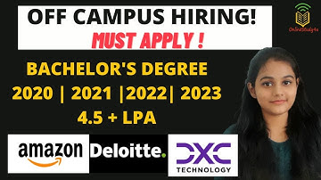 Amazon| Deloitte| DXC OFF Campus Hiring 2021| Batch 2020-21-22-23| Salary 4.5 + LPA | Must Apply