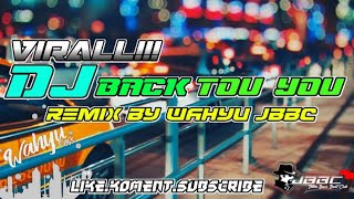 DJ BACK TOU YOU • REMIX BY WAHYU JBBC • DJ SLOW