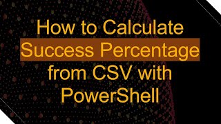 How to Calculate Success Percentage from CSV with PowerShell