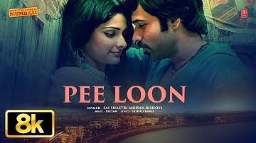 Pee Loon 8K Full Song | Emraan Hashmi, Prachi | Once Upon A Time in Mumbai | Pritam | Mohit Chauhan
