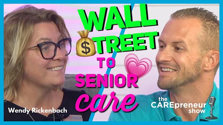 Wall Street to Senior Care with Wendy Rickenbach | The CAREpreneur Show