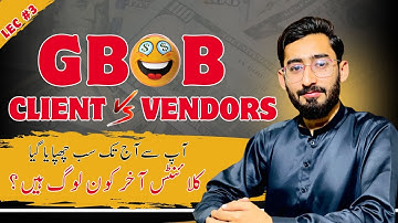 Dark Reality Of Clients & Vendors | Difference Between Clients and Vendors | GBOB 2024 Lec #3