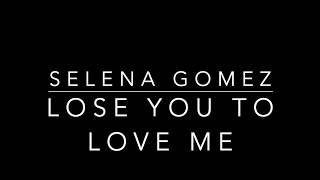 Lose You To Love Me- Selena Gomez Lyrics (Clean)