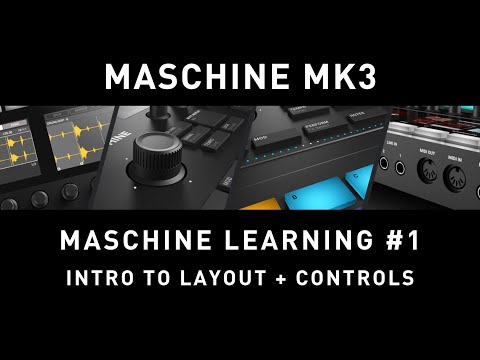 MASCHINE MK3 - Maschine Learning #1 - Layout + Controls - YouTube