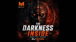 👁️ The Darkness Inside – Dark Psy Trance (Dj Manu) ⚡