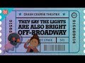 The Birth of Off Broadway: Crash Course Theater #47