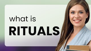 Decoding the Term "Rituals"