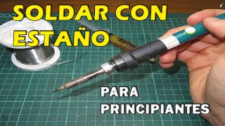 COMO SOLDAR CON ESTAÑO para PRINCIPIANTES