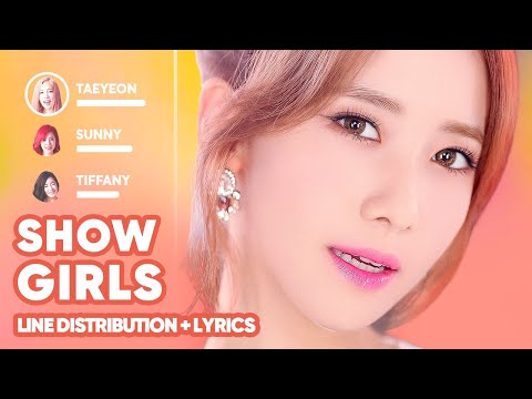 Girls’ Generation - Show Girls (Line Distribution + Lyrics Karaoke) PATREON REQUESTED