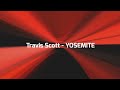Travis Scott - YOSEMITE (Lyrics)