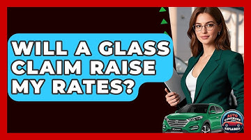 Will A Glass Claim Raise My Rates? - Auto Coverage Explained