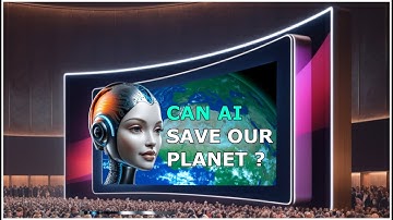 AI and the Environment -  CAN Technology Save Our Planet?