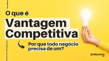 VANTAGEM COMPETITIVA | O QUE É (Por que isso ajuda a Atrair Clientes?)