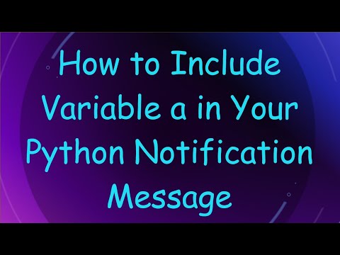 How to Include Variable a in Your Python Notification Message