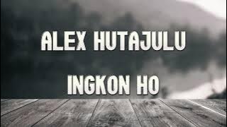 ALEX HUTAJULU - Ingkon Ho (Lirik)