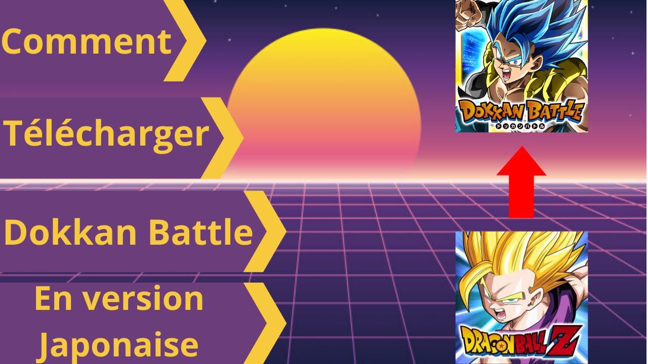Comment télécharger Dokkan Battle en version Japonaise sur Android