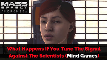 Mass Effect: Andromeda | What Happens If You Turn The Signal Against The Scientists (Mind Games)