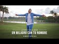 Lenny Salcedo - Un Milagro Con Tu Nombre (Video Oficial)