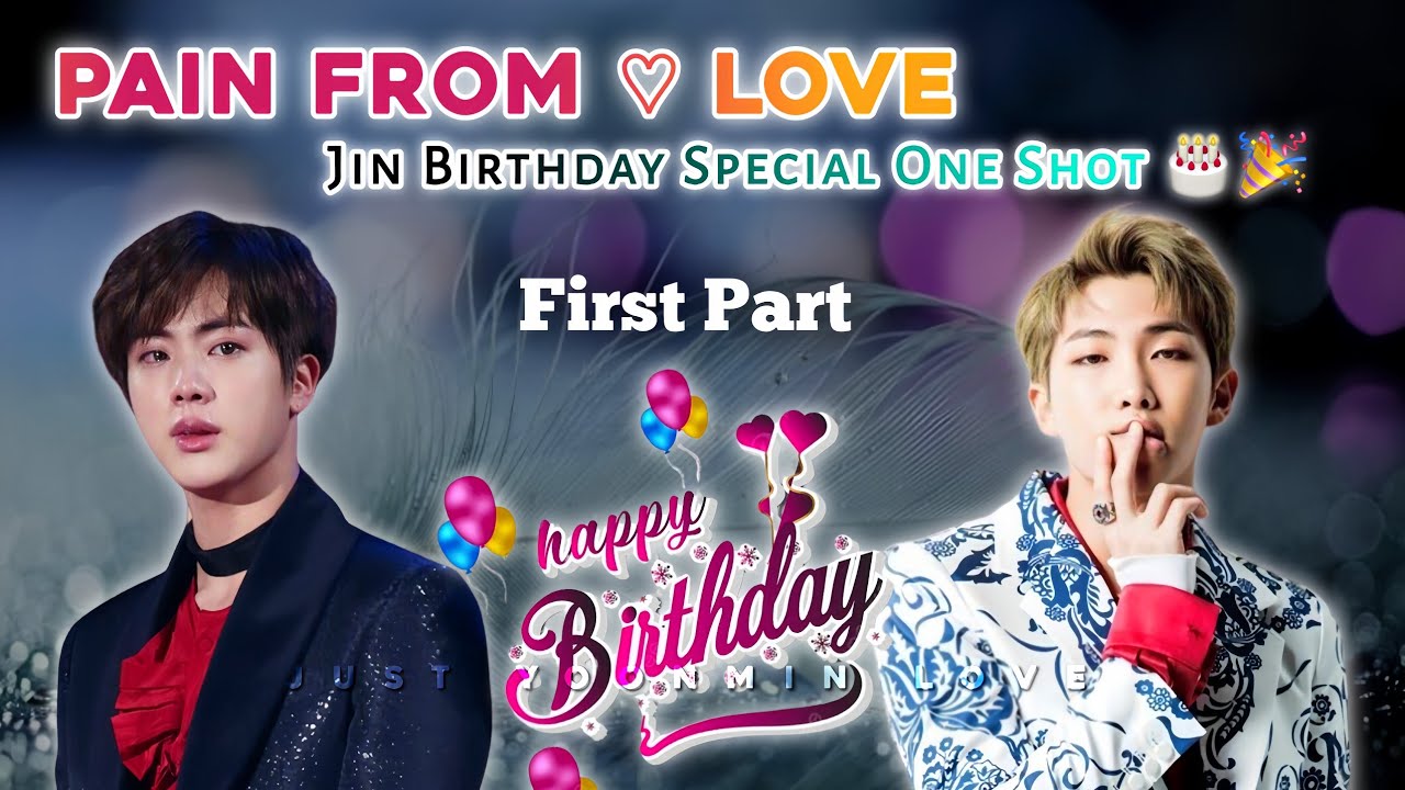 {Pain From Love 💘} {First Part}Jin Birthday Special Namjin Love Story